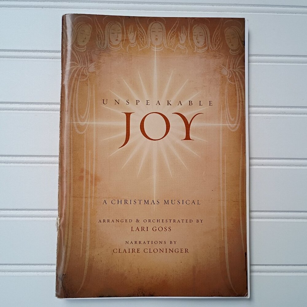 UNSPEAKABLE JOY Christmas Musical Songbook Choir Book Lari Goss Southern Gospel